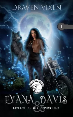 Draven Vixen – Eyana Davis & Les Loups du crépuscule, Tome 1